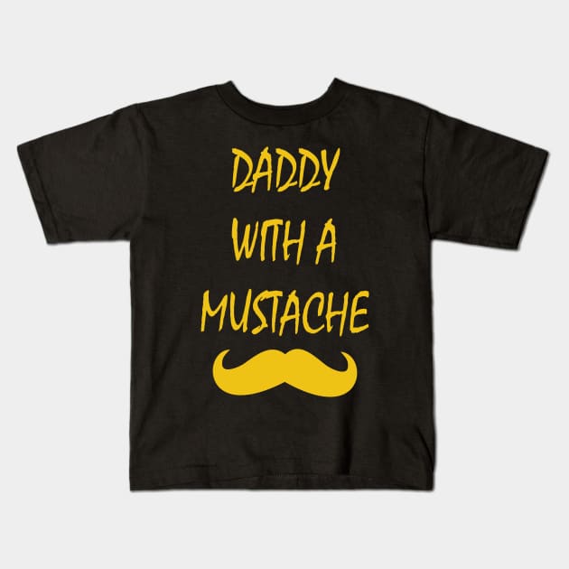 Daddy With A Mustache Kids T-Shirt by JevLavigne